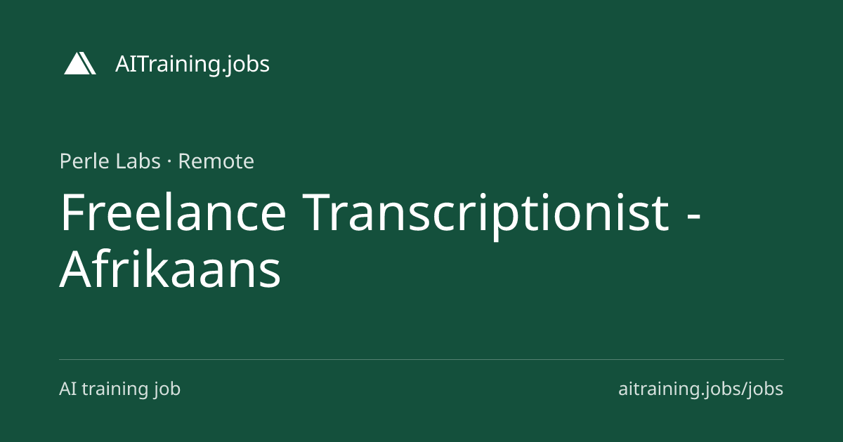 Freelance Transcriptionist - Afrikaans at Perle Labs | AITraining.jobs